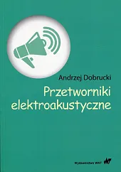 Przetworniki elektroakustyczneAndrzej Dobrucki