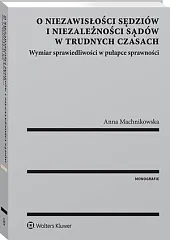 O niezawisłości sędziów i niezależności sądów,Anna Machnikowska