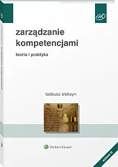 Zarządzanie kompetencjami. Teoria i praktyka Zarządzanie kompetencjami. Teoria i praktyka
