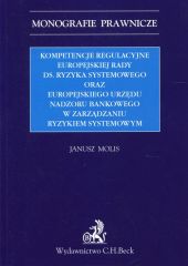 Kompetencje regulacyjne Europejskiej Rady ds. Ryzyka Systemowego oraz Europejskiego Urzędu Nadzoru Bankowego Kompetencje regulacyjne Europejskiej Rady ds. Ryzyka Systemowego oraz Europejskiego Urzędu Nadzoru Bankowego