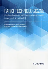 Parki technologiczne jako element regionalnej polityki wsparcia internacjonalizacji innowacyjnych firm sektora MŚP Parki technologiczne jako element regionalnej polityki wsparcia internacjonalizacji innowacyjnych firm sektora MŚP