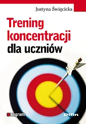 Trening koncentracji dla uczniówJustyna Święcicka Trening koncentracji dla uczniówJustyna Święcicka