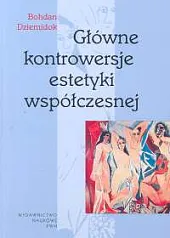Głowne kontrowersje estetyki współczesnej  Głowne kontrowersje estetyki współczesnej