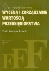 Wycena i zarządzanie wartością przedsiębiorstwa Wycena i zarządzanie wartością przedsiębiorstwa