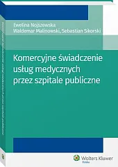 Komercyjne świadczenie usług medycznych przez szpitale,Waldemar Malinowski