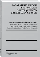 Zagadnienia prawne i ekonomiczne dotyczące umów ubezpieczeń na życie Zagadnienia prawne i ekonomiczne dotyczące umów ubezpieczeń na życie