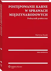 Postępowanie karne w sprawach międzynarodowych. Podręcznik,Martyna Kusak Postępowanie karne w sprawach międzynarodowych. Podręcznik,Martyna Kusak