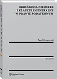 Określenia nieostre i klauzule generalne w prawie podatkowym Określenia nieostre i klauzule generalne w prawie podatkowym