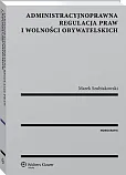 Administracyjnoprawna regulacja praw i wolności obywatelskich Administracyjnoprawna regulacja praw i wolności obywatelskich