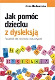 Jak pomóc dziecku z dysleksją Jak pomóc dziecku z dysleksją