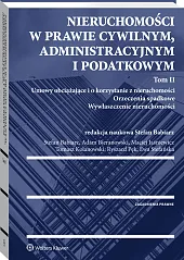 Nieruchomości w prawie cywilnym, administracyjnym i podatkowym. Tom II Nieruchomości w prawie cywilnym, administracyjnym i podatkowym. Tom II