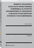 Korekty finansowe nakładane przez Komisję Europejską na państwa członkowskie za niezgodne z prawem wydatkowanie funduszy Unii Europejskiej Korekty finansowe nakładane przez Komisję Europejską na państwa członkowskie za niezgodne z prawem wydatkowanie funduszy Unii Europejskiej
