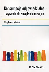 Konsumpcja odpowiedzialna wyzwanie dla zarządzania rozwojem 