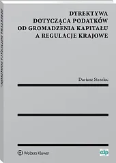 Dyrektywa dotycząca podatków od gromadzenia kapitału a regulacje krajowe