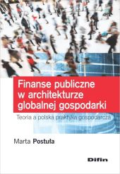 Finanse publiczne w architekturze globalnej gospodarki Finanse publiczne w architekturze globalnej gospodarki