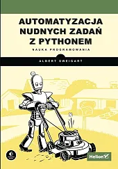 Automatyzacja nudnych zadań z Pythonem. Nauka programowania