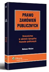 Prawo zamówień publicznych. Orzecznictwo w zakresie,Mateusz Winiarz Prawo zamówień publicznych. Orzecznictwo w zakresie,Mateusz Winiarz