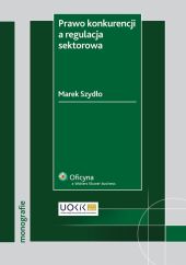 Prawo konkurencji a regulacja sektorowa Prawo konkurencji a regulacja sektorowa