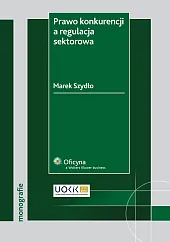 Prawo konkurencji a regulacja sektorowa Prawo konkurencji a regulacja sektorowa