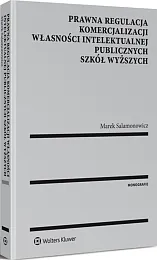Prawna regulacja komercjalizacji własności intelektualnej publicznych szkół wyższych