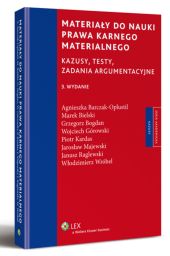 Materiały do nauki prawa karnego materialnego. Kazusy, testy, zadania argumentacyjne Materiały do nauki prawa karnego materialnego. Kazusy, testy, zadania argumentacyjne
