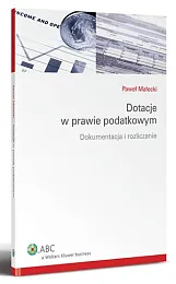 Dotacje w prawie podatkowym. Dokumentacja i,Paweł Małecki