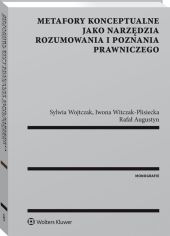 Metafory konceptualne jako narzędzia rozumowania i poznania prawniczego Metafory konceptualne jako narzędzia rozumowania i poznania prawniczego