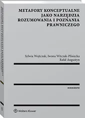 Metafory konceptualne jako narzędzia rozumowania i poznania prawniczego Metafory konceptualne jako narzędzia rozumowania i poznania prawniczego