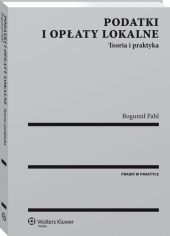 Podatki i opłaty lokalne. Teoria i praktyka Podatki i opłaty lokalne. Teoria i praktyka