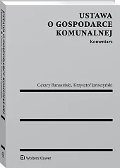 Ustawa o gospodarce komunalnej. Komentarz Ustawa o gospodarce komunalnej. Komentarz