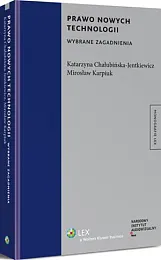 Prawo nowych technologii - wybrane zagadnieniaKatarzyna Chałubińska-Jentkiewicz