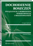 Dochodzenie roszczeń związanych z mobbingiem, dyskryminacją i molestowaniem