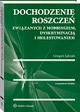 Dochodzenie roszczeń związanych z mobbingiem, dyskryminacją i molestowaniem Dochodzenie roszczeń związanych z mobbingiem, dyskryminacją i molestowaniem