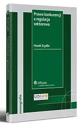 Prawo konkurencji a regulacja sektorowaMarek Szydło