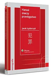 Hanzai znaczy przestępstwo. Ściganie przestępstw pospolitych,Jacek Izydorczyk Hanzai znaczy przestępstwo. Ściganie przestępstw pospolitych,Jacek Izydorczyk