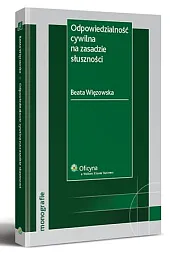 Odpowiedzialność cywilna na zasadzie słusznościBeata Więzowska