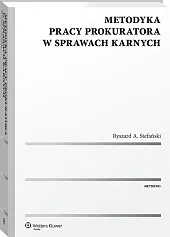 Metodyka pracy prokuratora w sprawach karnych Metodyka pracy prokuratora w sprawach karnych