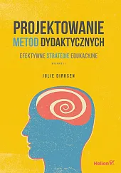 Projektowanie metod dydaktycznych Efektywne strategie edukacyjne. Wydanie II 