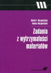 Zadania z wytrzymałości materiałów Zadania z wytrzymałości materiałów