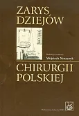 Zarys dziejów chirurgii polskiej z płytą CD Zarys dziejów chirurgii polskiej z płytą CD