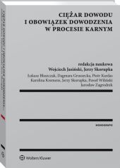 Ciężar dowodu i obowiązek dowodzenia w procesie karnym Ciężar dowodu i obowiązek dowodzenia w procesie karnym