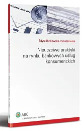 Nieuczciwe praktyki na rynku bankowych usług konsumenckich Nieuczciwe praktyki na rynku bankowych usług konsumenckich