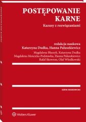Postępowanie karne. Kazusy z rozwiązaniami Postępowanie karne. Kazusy z rozwiązaniami