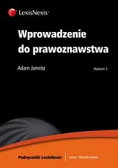 Wprowadzenie do prawoznawstwa. Wydanie 2 Wprowadzenie do prawoznawstwa. Wydanie 2