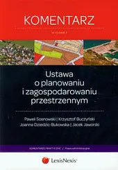 Ustawa o planowaniu i zagospodarowaniu przestrzennym. Komentarz Ustawa o planowaniu i zagospodarowaniu przestrzennym. Komentarz