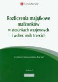 Rozliczenia majątkowe małżonków w stosunkach wzajemnych i wobec osób trzecich