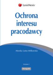 Ochrona interesu pracodawcy Ochrona interesu pracodawcy
