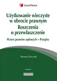 Użytkowanie wieczyste w obrocie prawnym. Roszczenia o przewłaszczenie. Wzory pozwów sądowych