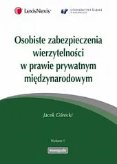Osobiste zabezpieczenia wierzytelności w prawie prywatnym międzynarodowym Osobiste zabezpieczenia wierzytelności w prawie prywatnym międzynarodowym