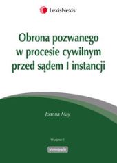 Obrona pozwanego w procesie cywilnym przed sądem I instancji Obrona pozwanego w procesie cywilnym przed sądem I instancji